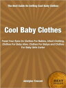 Cool Baby Clothes Feast Your Eyes On Clothes For Babies, Infant Clothing, Clothes For Baby Alive, Clothes For Babys and Clothes For Baby Girls Carter【電子書籍】 Adalgiso Toscani