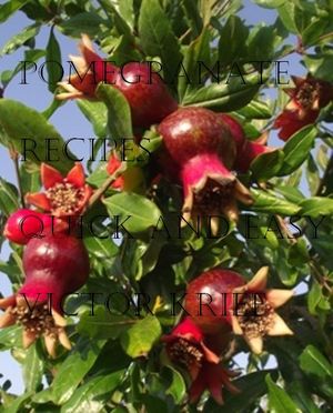 Pomegranate Recipes Quick and EasyŻҽҡ[ Victor Krief ]