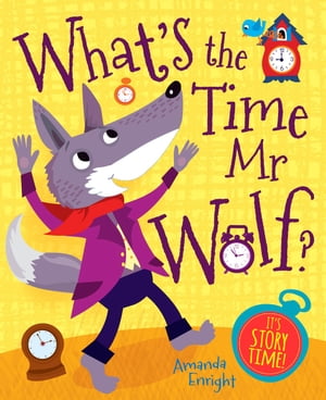 What 039 s the Time Mr Wolf【電子書籍】 Igloo Books Ltd