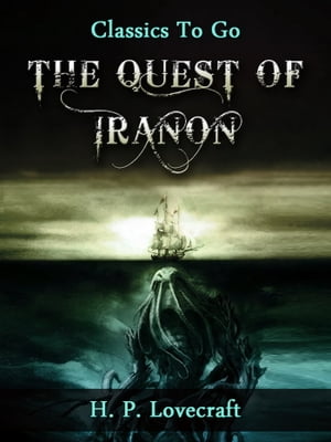 The Quest of Iranon【電子書籍】[ H. P. Lovecraft ]