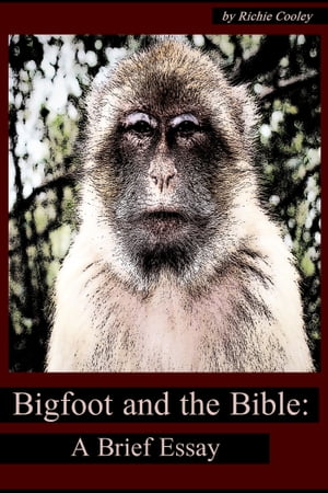 Bigfoot and the Bible: A Brief Essay