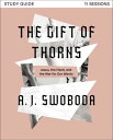 The Gift of Thorns Study Guide plus Streaming Video Jesus, the Flesh, and the Wa...