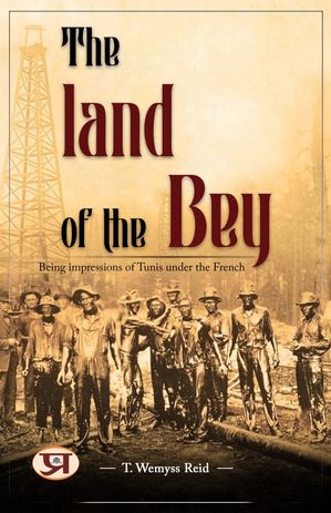 ŷKoboŻҽҥȥ㤨The land of the Bey : Being impressions of Tunis under the FrenchŻҽҡ[ T. Wemyss Reid ]פβǤʤ162ߤˤʤޤ