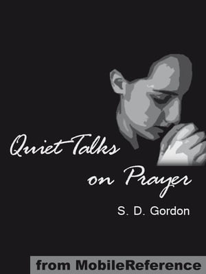 Quiet Talks On Prayer (Mobi Classics)