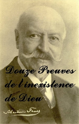 ŷKoboŻҽҥȥ㤨Douze Preuves de linexistence de Dieu Philosophie sur les religions et spiritualit?s, litt?rature fran?aise de S. Faure, anarchiste fran?ais et p?dagogue libertaireŻҽҡ[ S?bastien Faure ]פβǤʤ133ߤˤʤޤ