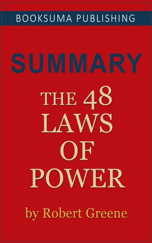 Summary of The 48 Laws of Power by Robert Greene