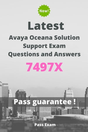 Latest Avaya Oceana Solution Support Exam 7497X Questions and AnswersŻҽҡ[ Pass Exam ]