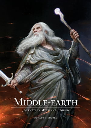 Middle-Earth: Journeys in Myth and Legend【電子書籍】 Donato Giancola