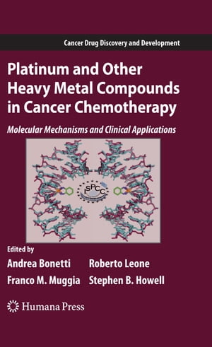 Platinum and Other Heavy Metal Compounds in Cancer Chemotherapy Molecular Mechanisms and Clinical Applications【電子書籍】