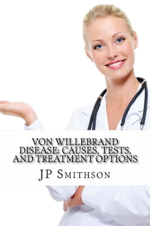 Von Willebrand Disease: Causes, Tests, and Treatment Options