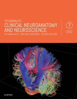 Fitzgerald's Clinical Neuroanatomy and Neuroscience E-Book
