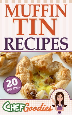 Muffin Tin Recipes【電子書籍】[ Chef Goodi