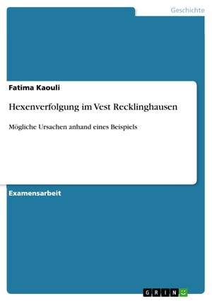 Hexenverfolgung im Vest Recklinghausen M?gliche Ursachen anhand eines Beispiels