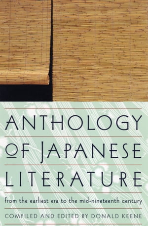 Anthology of Japanese Literature From the Earliest Era to the Mid-Nineteenth Century
