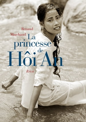 La princesse de H?i An R?citŻҽҡ[ Renaud Marchand ]