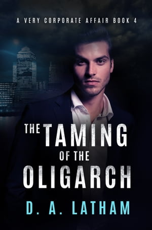 A Very Corporate Affair Book 4-The Taming of the Oligarch