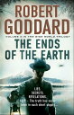 The Ends of the Earth (The Wide World - James Maxted 3)【電子書籍】[ Robert Goddard ]