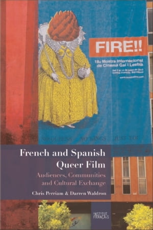 French and Spanish Queer Film Audiences, Communities and Cultural Exchange【電子書籍】[ Chris Perriam ]