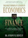 The Most Important Lessons in Economics and Finance: A Comprehensive Collection of Time-Tested Principles of Wealth Management