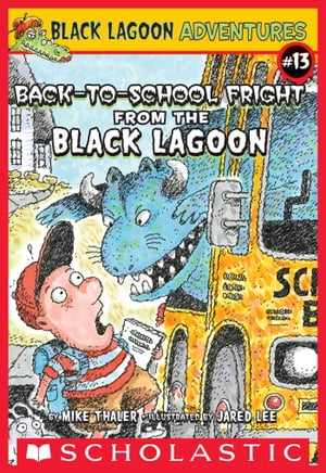 The Back-to-School Fright from the Black Lagoon (Black Lagoon Adventures 13)【電子書籍】 Mike Thaler