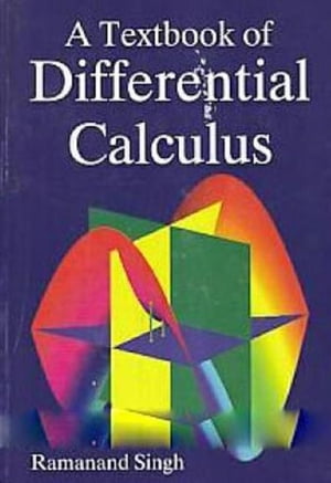 A Textbook Of Differential Calculus【電子書籍】[ Ramanand Singh ]