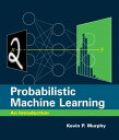 Probabilistic Machine Learning An Introduction【電子書籍】 Kevin P. Murphy