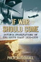 If War Should Come Defence Preparations on the South Coast 1935-1939