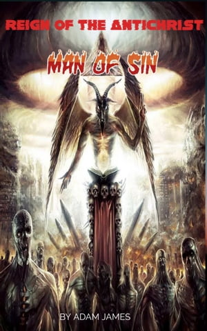 Reign And Fall of the Antichrist, Man of Sin