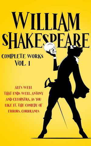 William Shakespeare | Complete Works | Volume 1