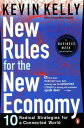 New Rules for the New Economy 10 Radical Strategies for a Connected World【電子書籍】 Kevin Kelly