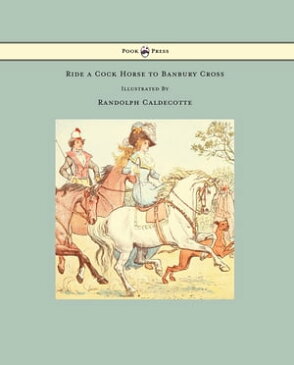Ride a Cock Horse to Banbury Cross - Illustrated by Randolph Caldecott【電子書籍】