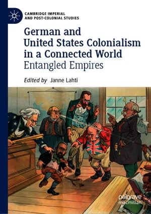 German and United States Colonialism in a Connected World Entangled Empires