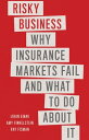 Risky Business Why Insurance Markets Fail and What to Do About It【電子書籍】 Liran Einav