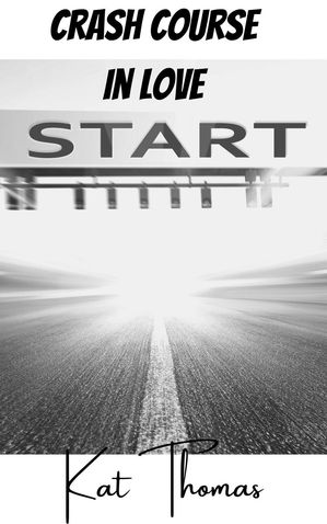 Crash Course into LoveŻҽҡ[ Kat Thomas ]