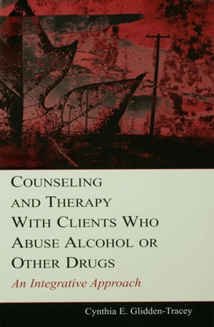 Counseling and Therapy With Clients Who Abuse Alcohol or Other Drugs