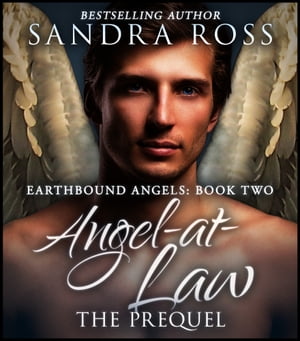 Angel-at-Law, The Prequel: Earthbound Angels 2Żҽҡ[ Sandra Ross ]