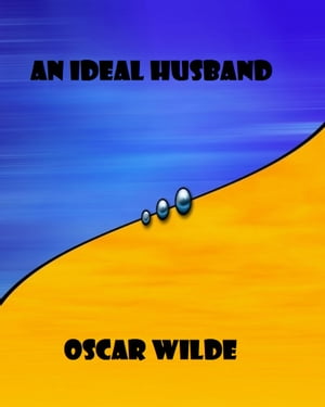 An Ideal Husband【電子書籍】[ Oscar Wilde 