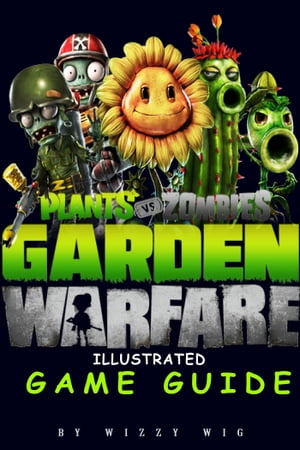 Plants vs Zombies Garden Warfare Illustrated Gam