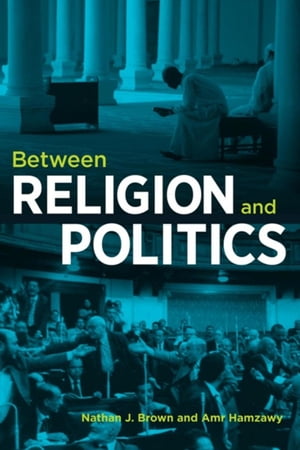 Between Religion and Politics【電子書籍】[ Nathan J. Brown ]