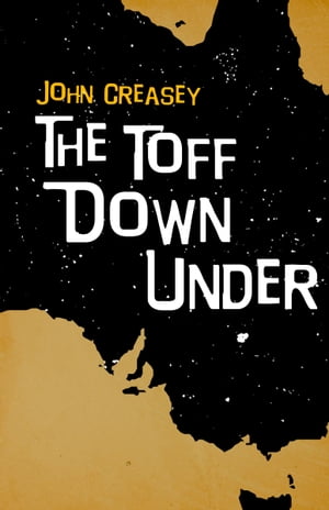 The Toff Down Under: Break The Toff【電子書籍】[ John Creasey ]