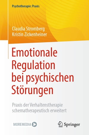 Emotionale Regulation bei psychischen St?rungen Praxis der Verhaltenstherapie schematherapeutisch erweitert