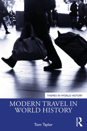 Modern Travel in World HistoryŻҽҡ[ Tom Taylor ]