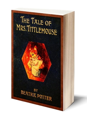 The Tale of Mrs. Tittlemouse (Illustrated)