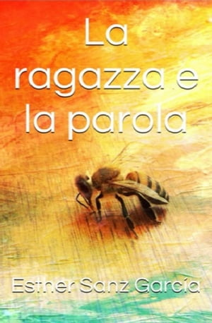 La ragazza e la parolaŻҽҡ[ Esther Sanz Garc?a ]