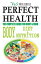 Perfect Health - Body Diet & Nutrition: Nutritional guide to staying fit & healthy