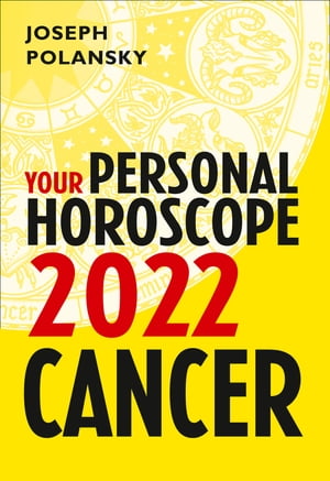 Cancer 2022: Your Personal Horoscope【電子書籍】[ Joseph Polansky ]