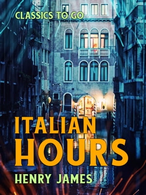 Italian HoursŻҽҡ[ Henry James ]