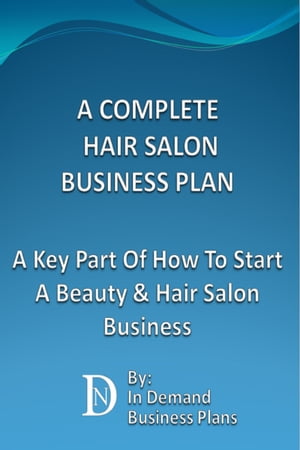 ŷKoboŻҽҥȥ㤨A Complete Hair Salon Business Plan: A Key Part Of How To Start A Beauty & Hair Salon BusinessŻҽҡ[ In Demand Business Plans ]פβǤʤ1,094ߤˤʤޤ