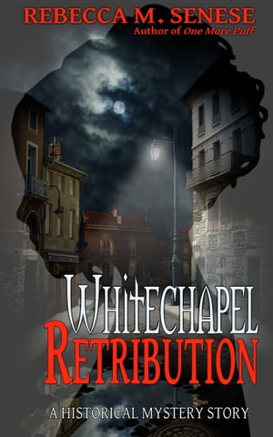 Whitechapel Retribution A Historical Mystery Story【電子書籍】[ Rebecca M. Senese ]