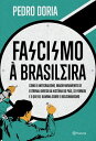 Fascismo ? brasileira Como o integralismo, maior movimento de extrema-direita da hist?ria do pa?s, se formou e o que ele ilumina sobre o bolsonarismo